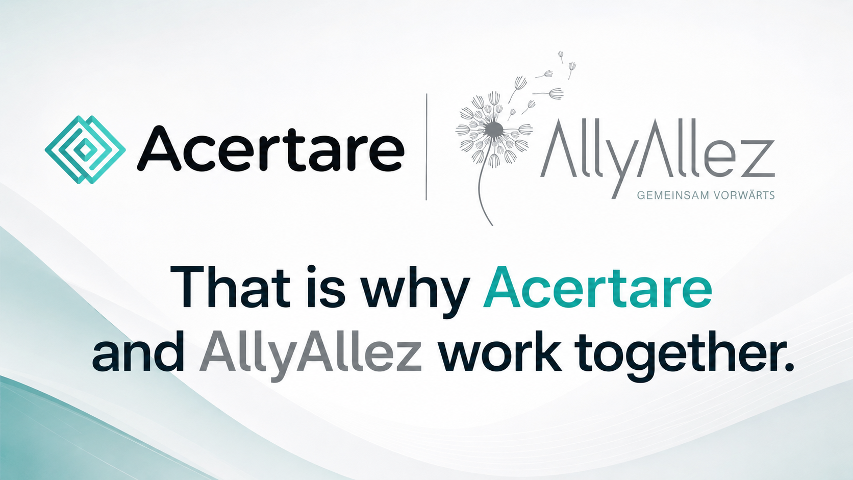 Acertare und AllyAllez – gemeinsam vorwärts. That is why Acertare and AllyAllez work together.